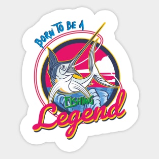born to be a fishing legend Sticker